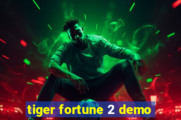 tiger fortune 2 demo